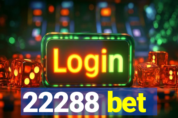 22288 bet